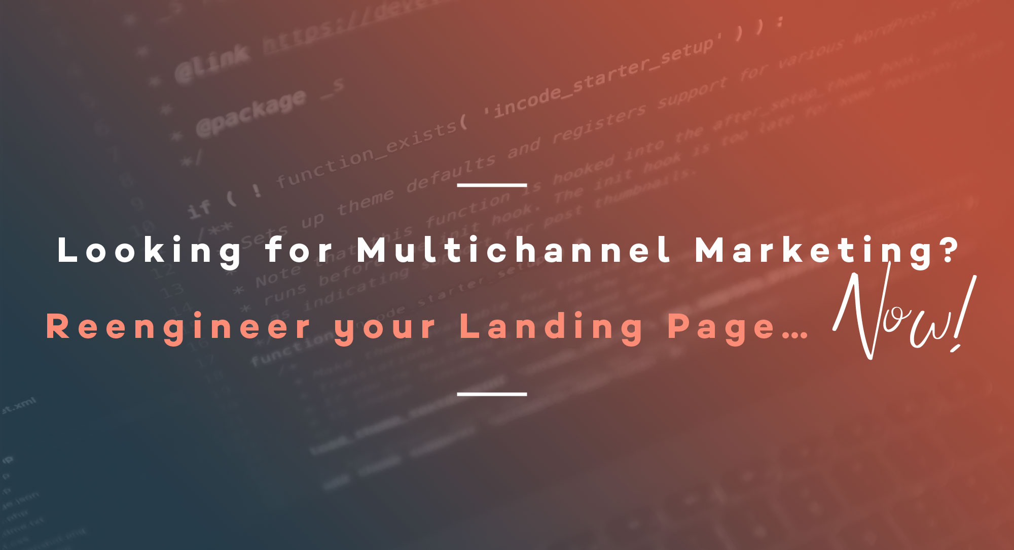 Looking for Multichannel Marketing Reengineer your Landing Page… Now!